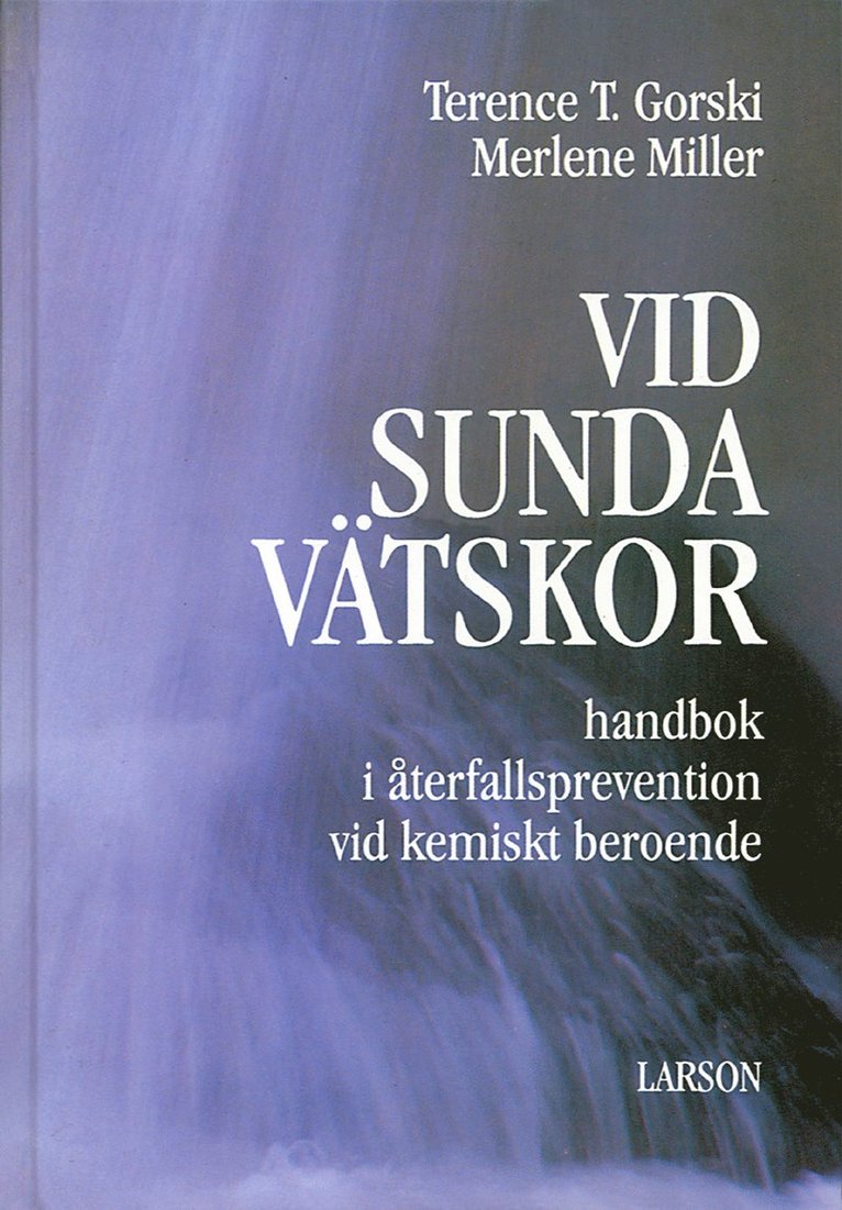Vid sunda vätskor : handbok i återfallsprevention vid kemiskt beroende