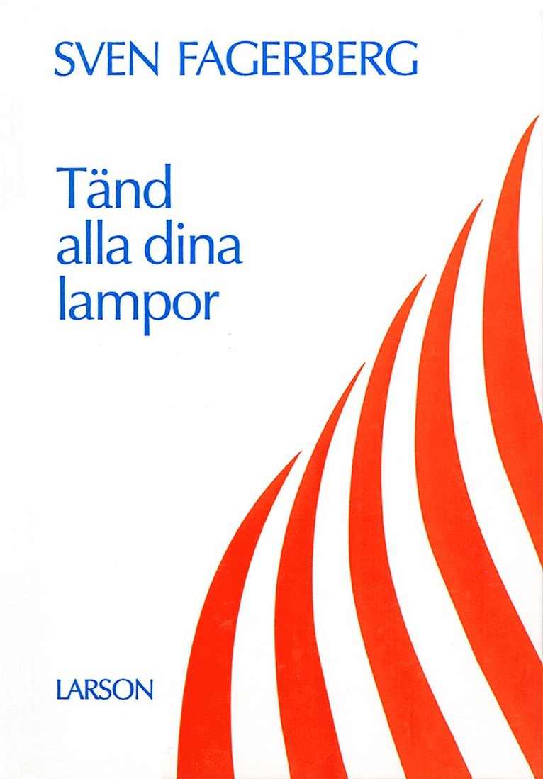 Sven Fagerberg - Tänd alla dina lampor : en bok om livsåskådning och fördjupning, Inbunden