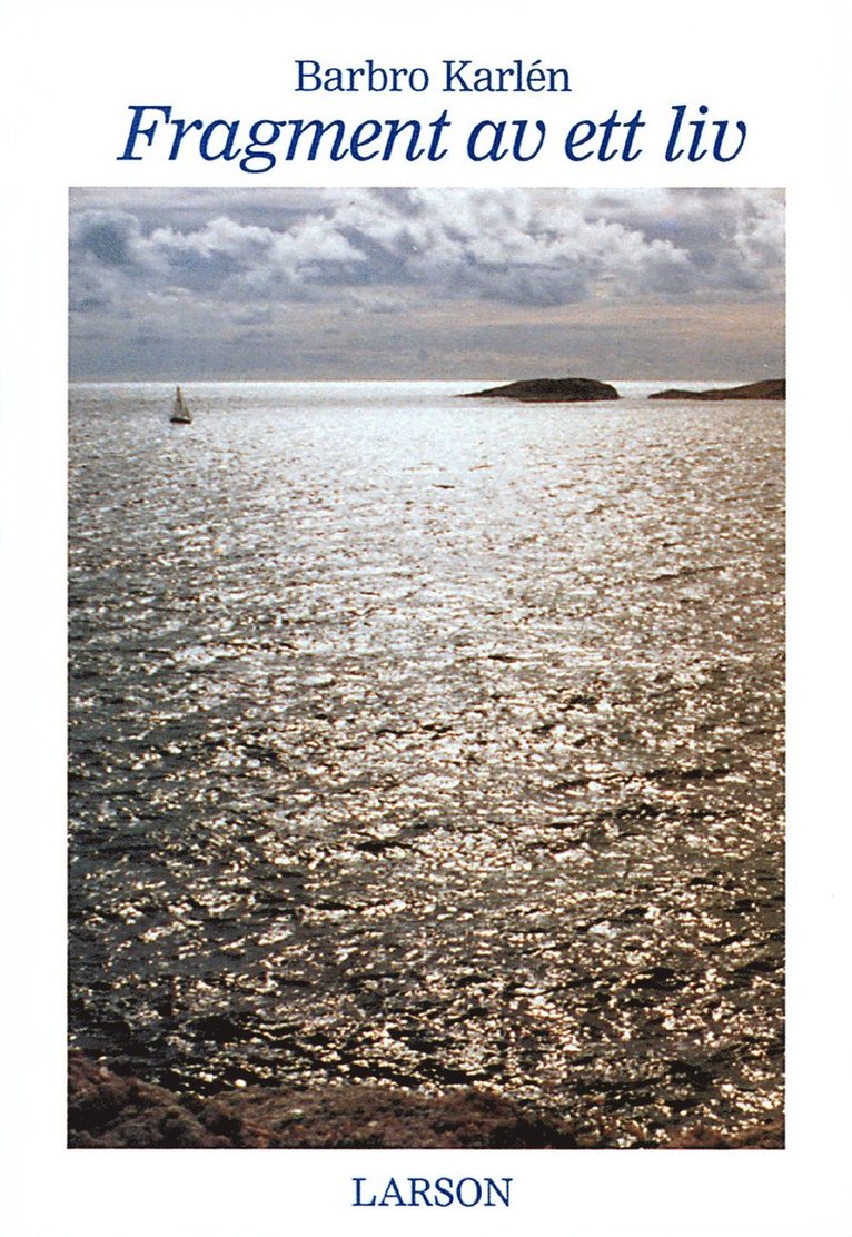 Barbro Karlén - Fragment av ett liv, Inbunden