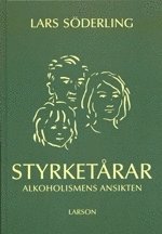 Styrketårar : Alkoholismens Ansikten 1