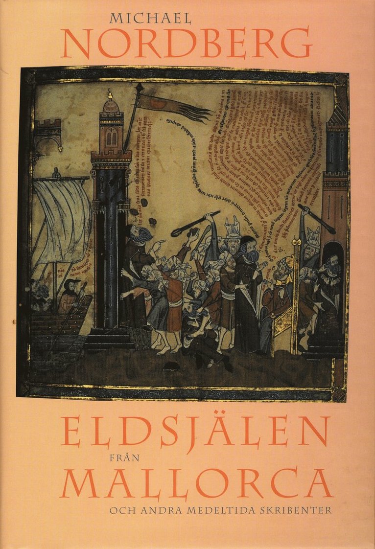 Michael Nordberg - Eldsjälen från Mallorca och andra medeltida skribenter, Inbunden