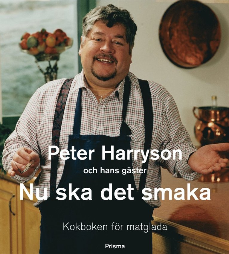 Peter Harryson - Peter Harryson och hans gäster. Nu ska det smaka, Inbunden