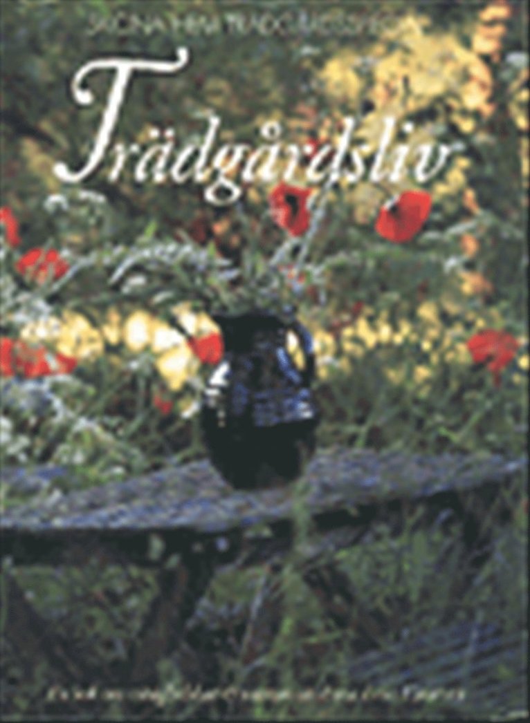 Trädgårdsliv : en bok om trädgårdslust & uterum