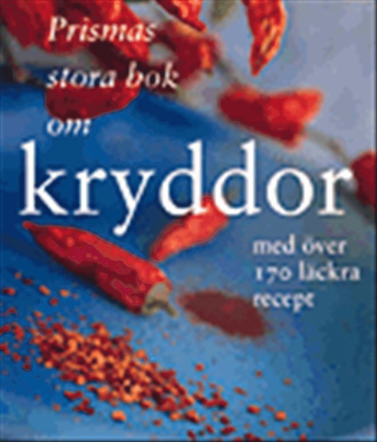 Prismas stora bok om kryddor : med över 170 läckra recept