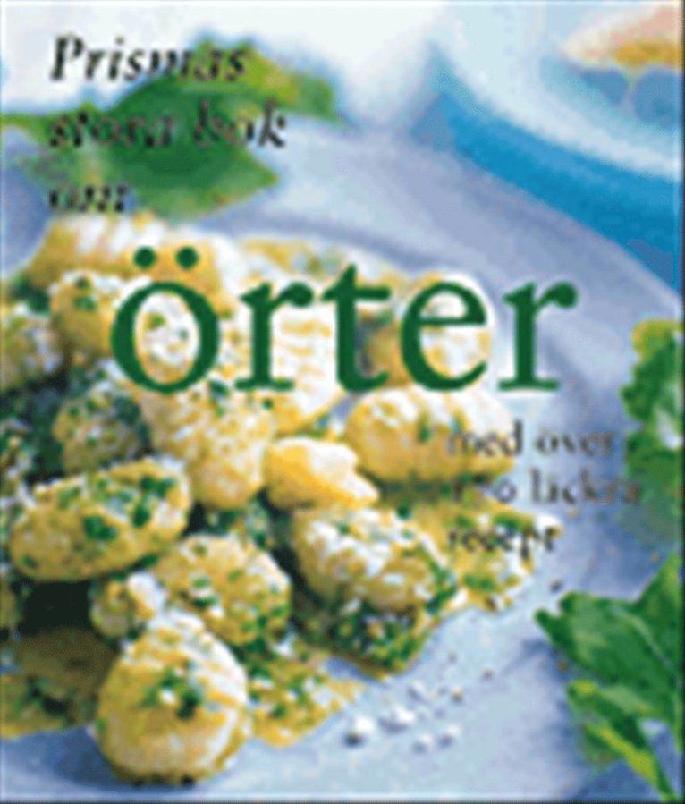 Prismas stora bok om örter : med över 170 läckra recept