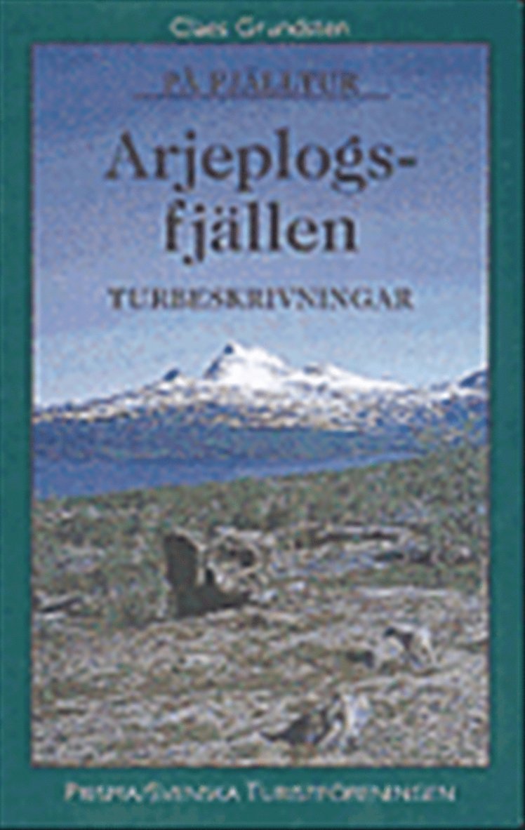 Claes Grundsten - På fjälltur : Arjeplogsfjällen : turbeskrivningar, Häftad