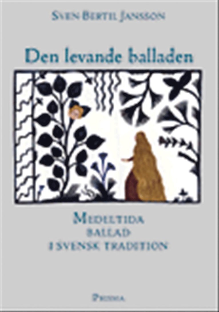 Sven-Bertil Jansson - Den levande balladen : medeltida ballad i svensk tradition, Inbunden