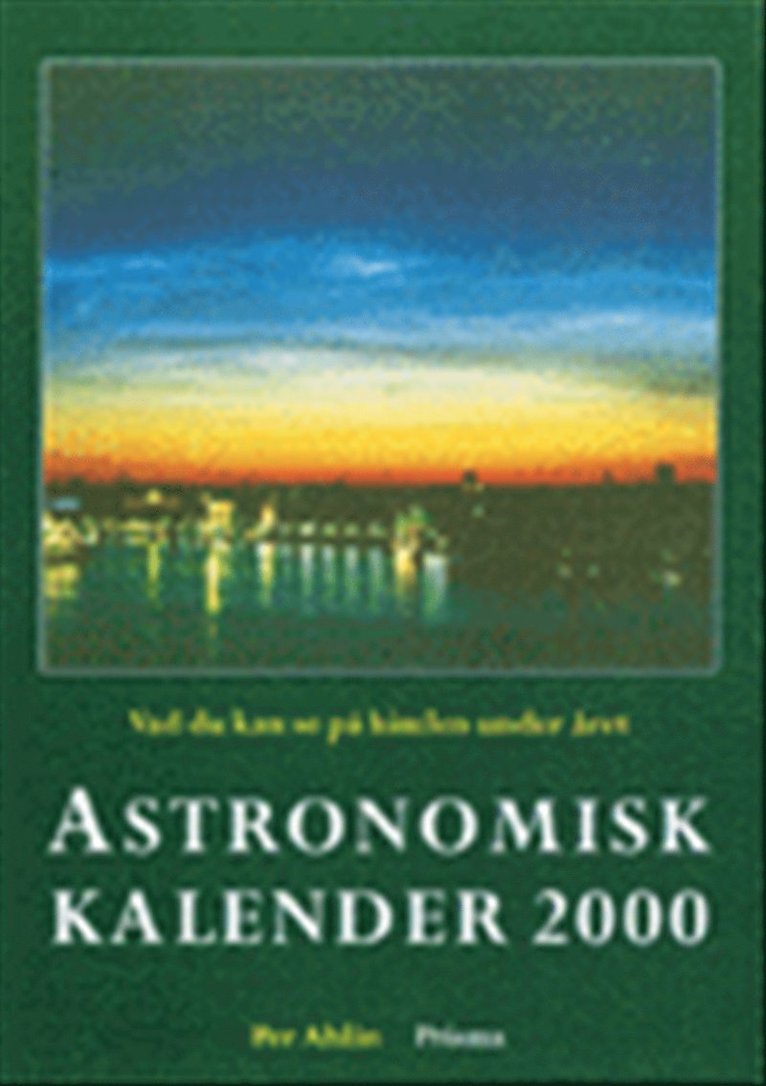 Per Ahlin - Astronomisk kalender : vad du kan se på himlen under året. 2000, Inbunden