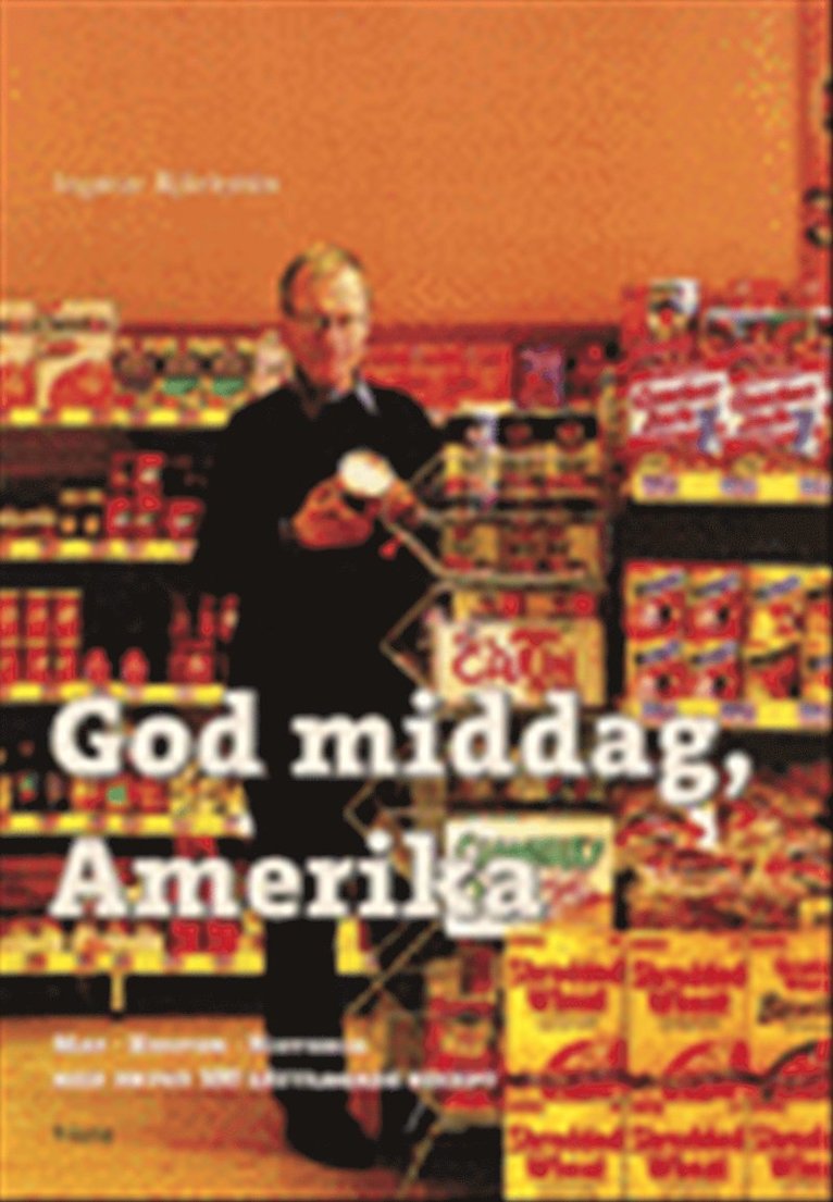 Ingmar Björkstén - God middag, Amerika : mat, kultur, historia med drygt 150 lättlagade recept, Inbunden