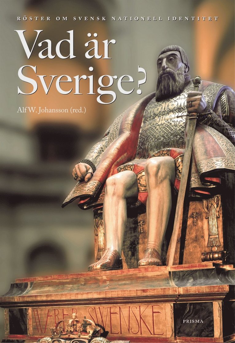 Vad är Sverige? : Röster om svensk nationell identitet
