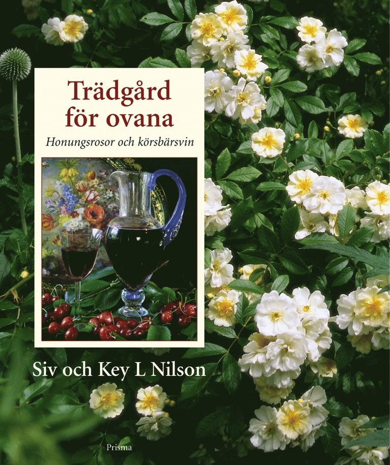 Trädgård för ovana : Honungsrosor och körsbärsvin
