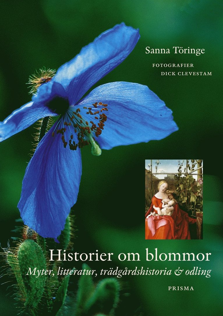Sanna Töringe - Historier om blommor : Myter, litteratur, trädgårdshistoria och odling, Inbunden