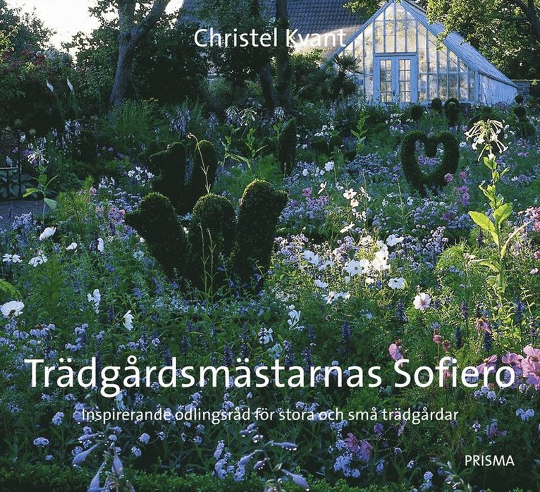 Trädgårdsmästarnas Sofiero : Inspirerande odlingsråd för stora och små trädgårdar