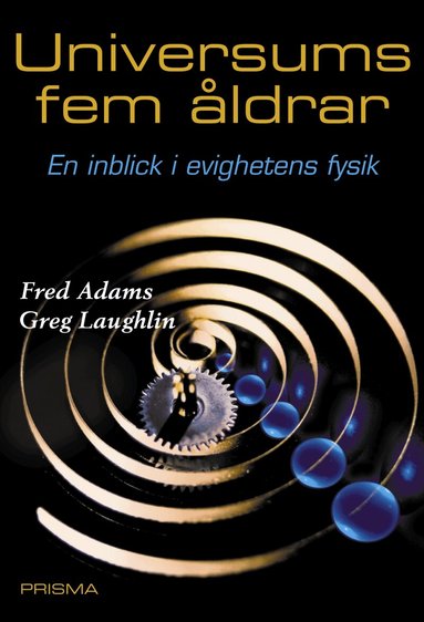 Fred Adams, Greg Laughlin - Universums fem åldrar : En inblick i evighetens fysik, Inbunden