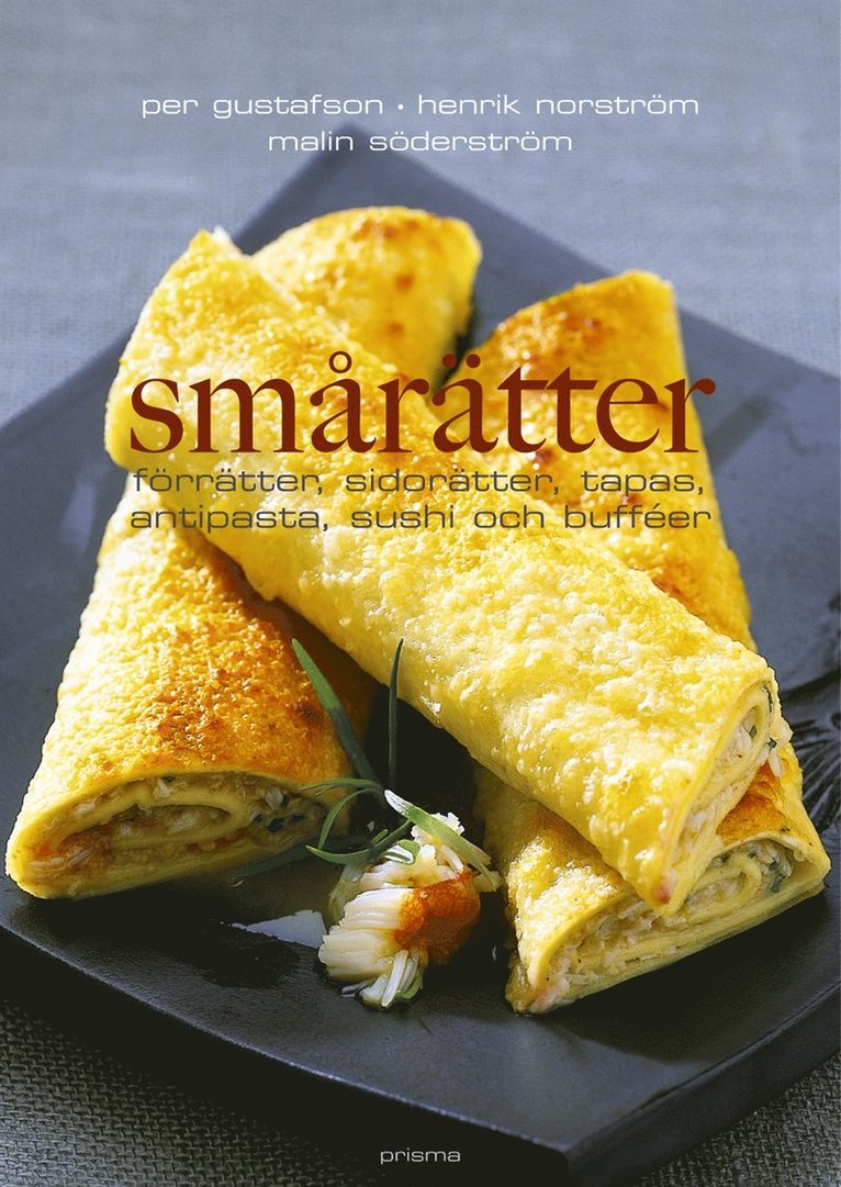 Per Gustafson, Malin Söderström - Smårätter : förätter, sidorätter, tapas, antipasti och bufférätter, Kartonnage