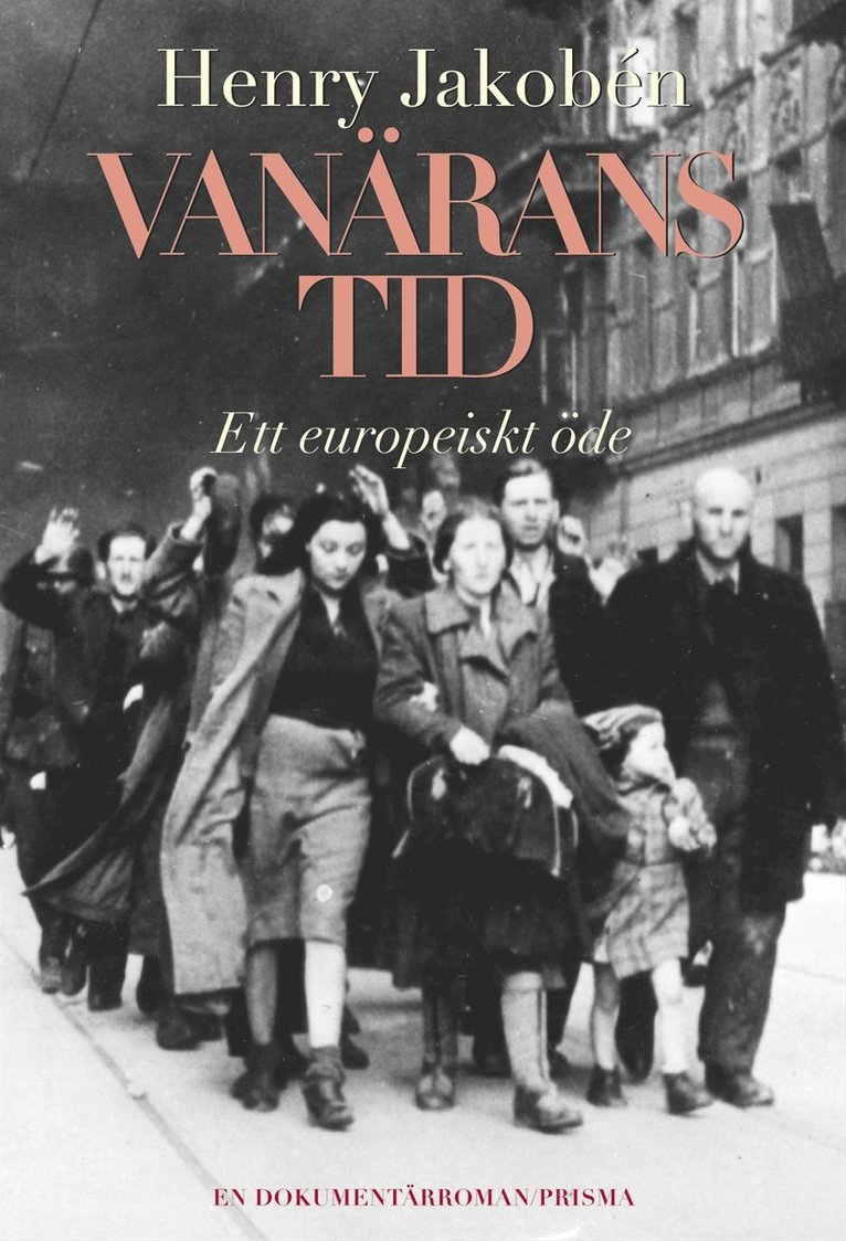 Henry Jakobén - Vanärans tid : ett europeiskt öde, Inbunden