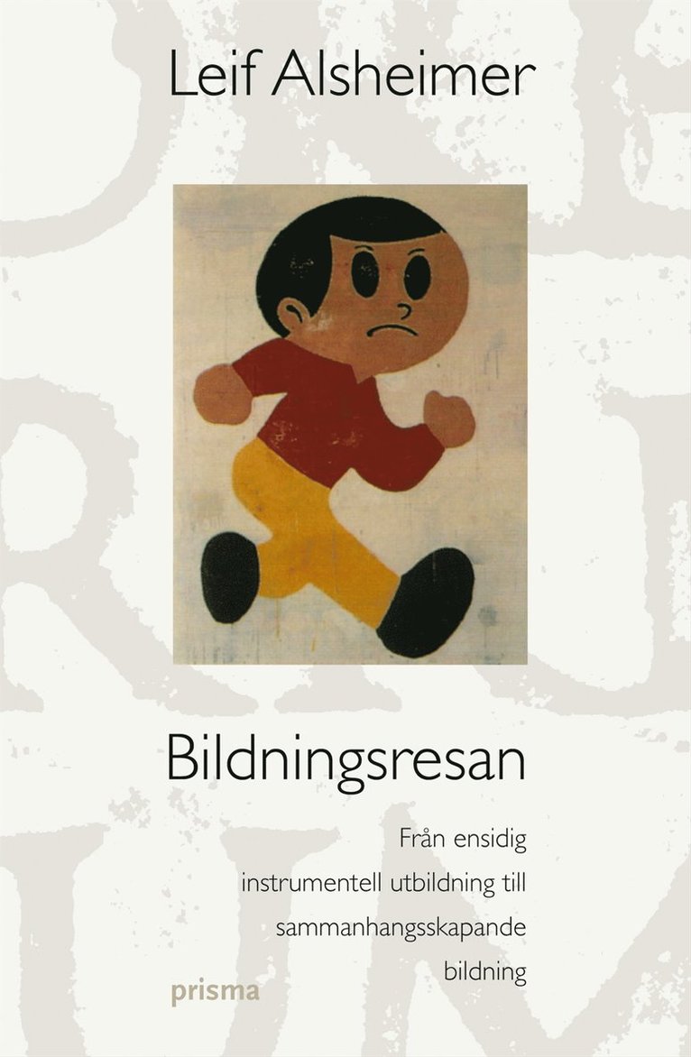 Leif Alsheimer - Bildningsresan : från ensidig instrumentell utbildning till sammanhangsskapande bildning, Inbunden