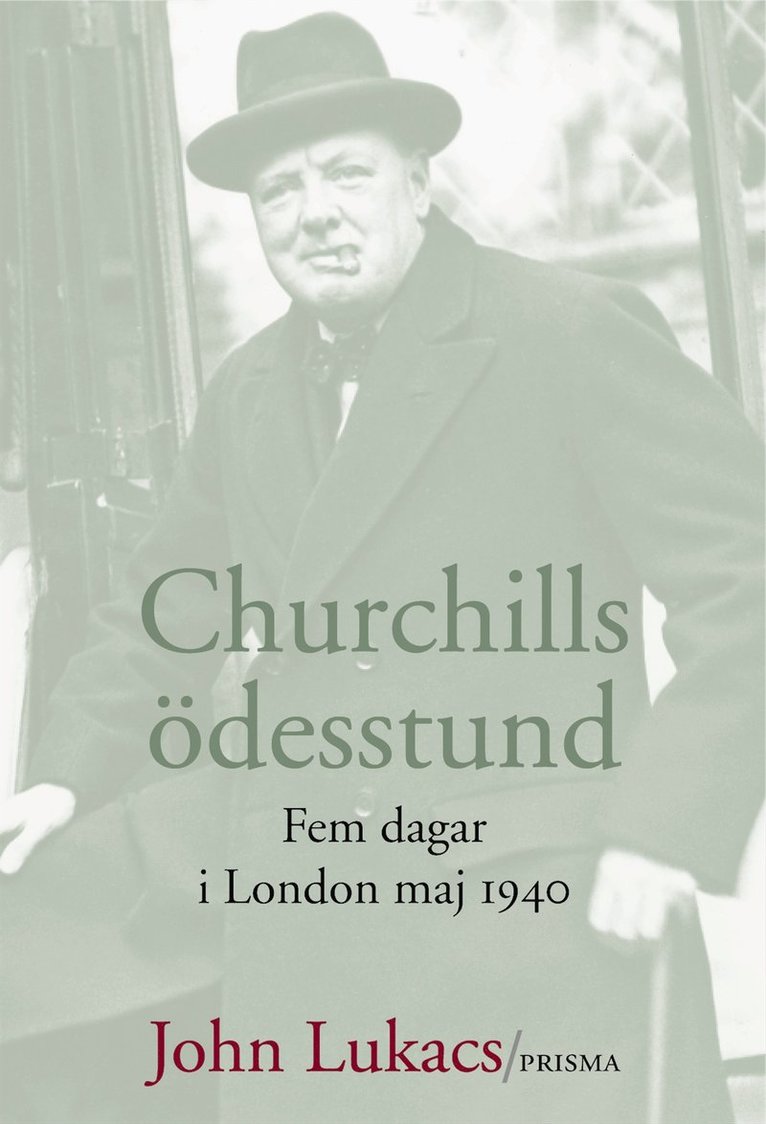 John Lukacs - Churchills ödesstund : Fem dagar i maj 1940, Inbunden