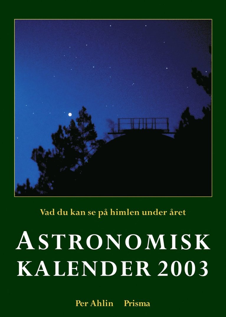 Astronomisk kalender : vad du kan se på himlen under året. 2003