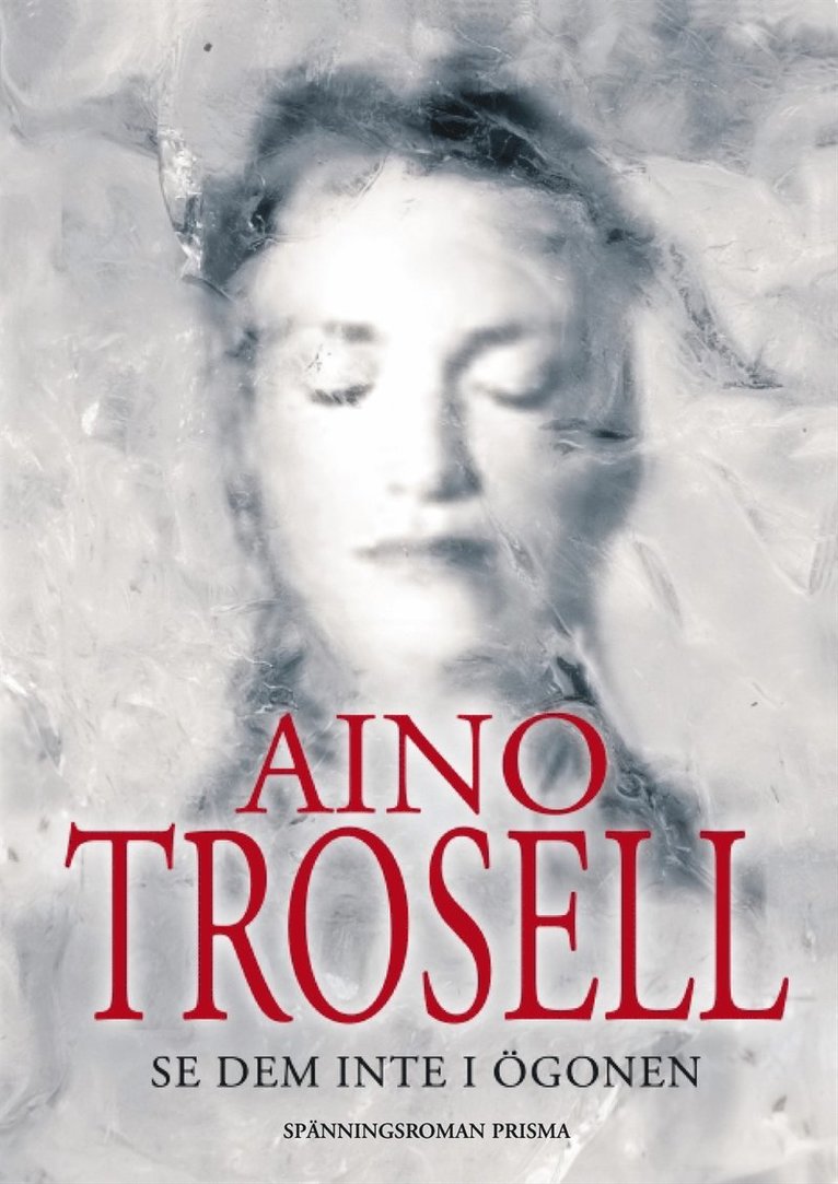 Aino Trosell - Se dem inte i ögonen : Spänningsroman, Inbunden