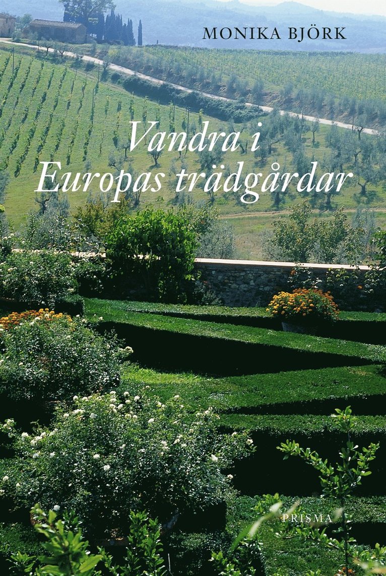 Monika Björk - Vandra i Europas trädgårdar, Inbunden