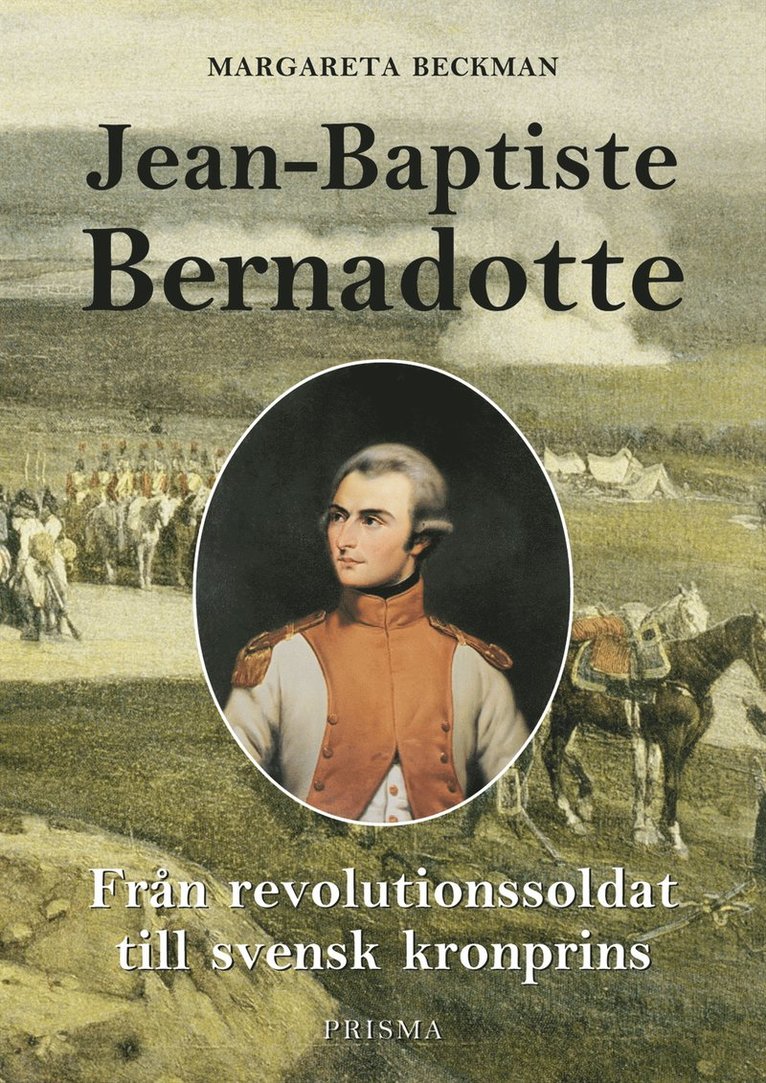 Jean-Baptiste Bernadotte : Från revolutionssoldat till svensk kronprins