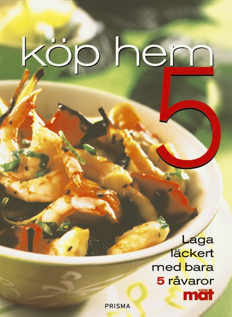 Köp hem 5 : Laga läckert med bara 5 råvaror