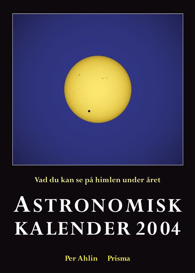 Per Ahlin - Astronomisk kalender : vad du kan se på himlen under året. 2004, Kartonnage