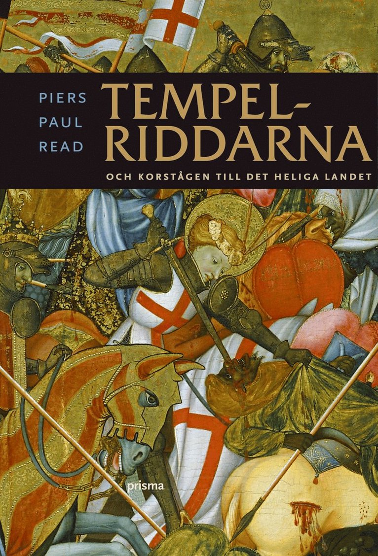 Piers Paul Read - Tempelriddarna och korstågen till det Heliga landet, Inbunden