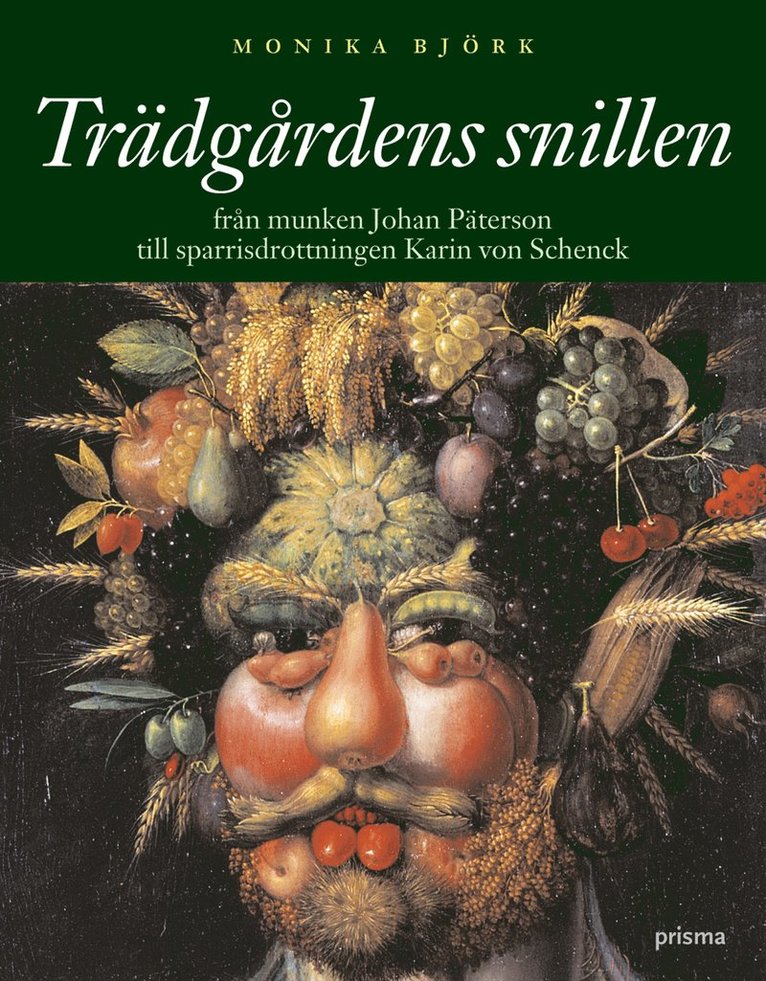 Monika Björk - Trädgårdens snillen : Från munken Johan Päterson till sparrisdrottningen Karin von Schenck, Inbunden