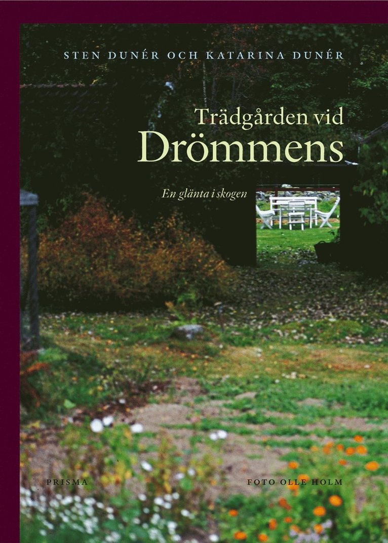 Katarina Dunér, Sten Dunér - Trädgården vid Drömmens : en glänta i skogen, Inbunden