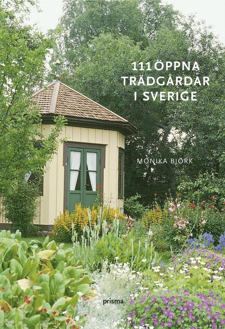 Monika Björk - 111 öppna trädgårdar i Sverige, Inbunden