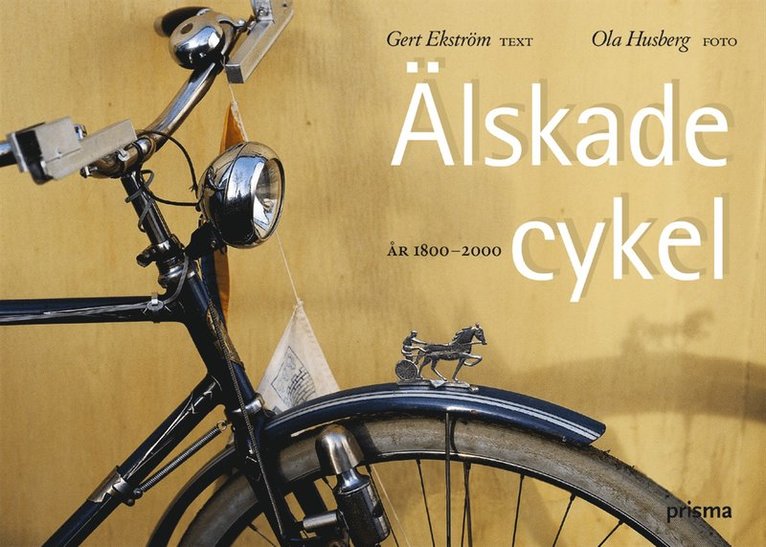 Gert Ekström - Älskade cykel : år 1800-2000, Häftad