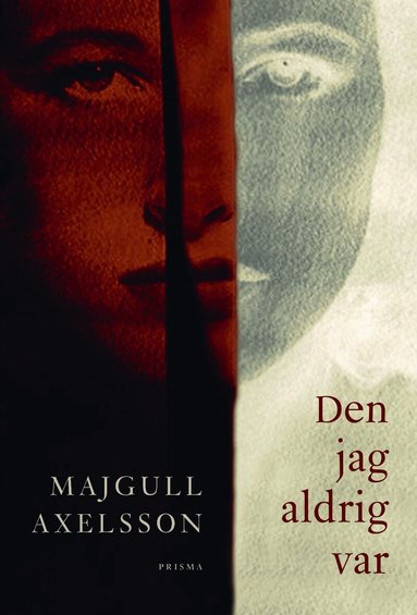 Majgull Axelsson - Den jag aldrig var, Inbunden