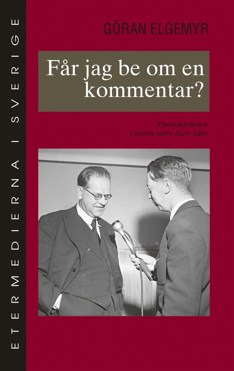 Får jag be om en kommentar? : yttrandefriheten i svensk radio 1925-1960