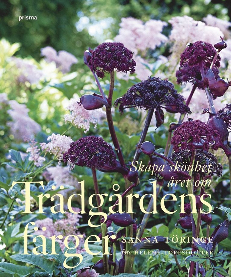 Sanna Töringe - Trädgårdens färger : skapa skönhet året om, Inbunden