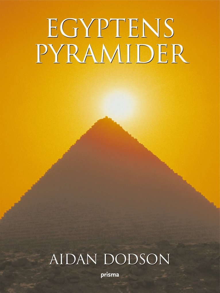Aidan Dodson - Egyptens pyramider, Inbunden