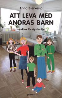 bokomslag Att leva med andras barn : handbok för styvfamiljen