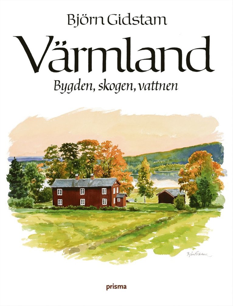 Värmland : bygden, skogen, vattnen