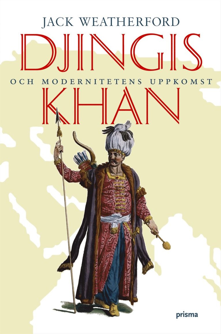 Jack Weatherford - Djingis khan : och modernitetens uppkomst, Inbunden