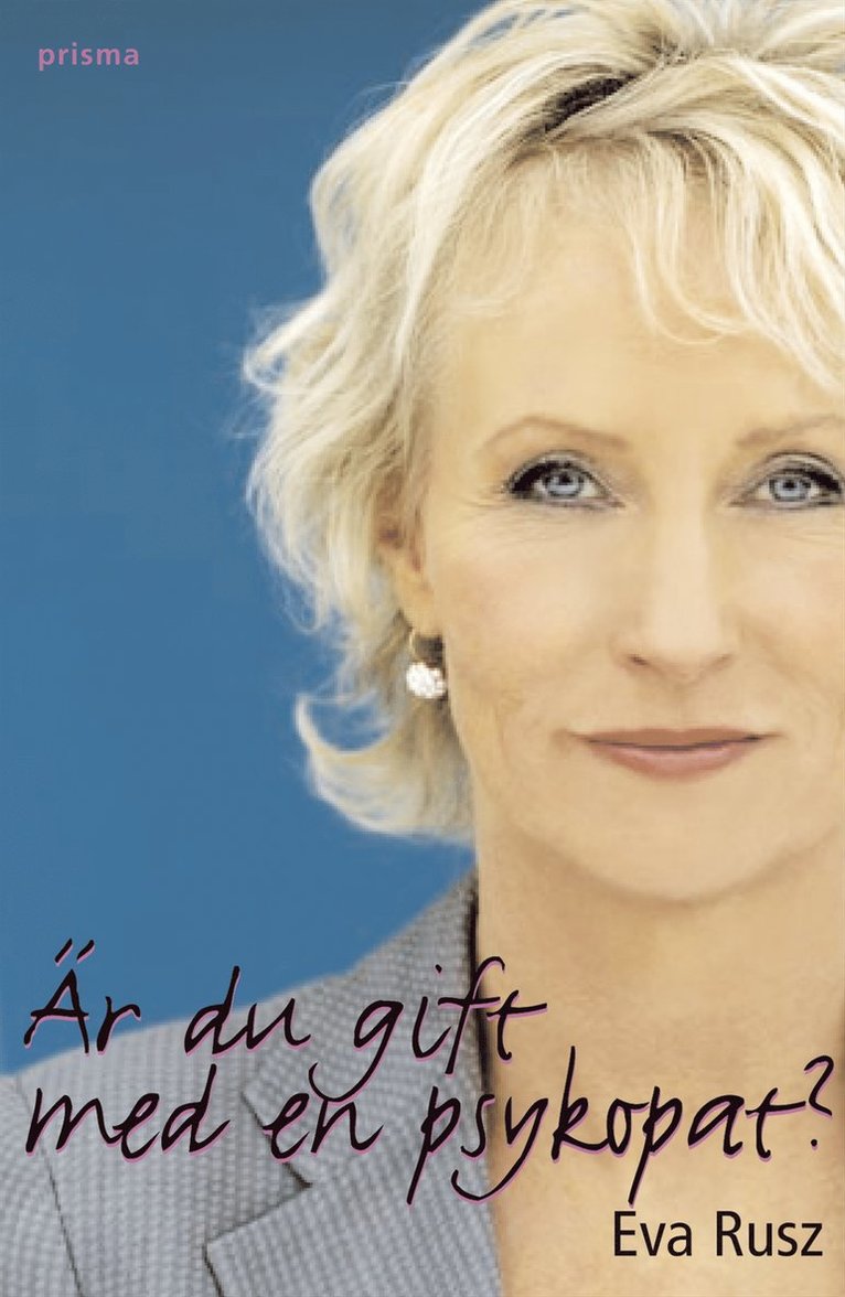 Eva Rusz - Är du gift med en psykopat? : om farlig och förförisk kärlek, Inbunden