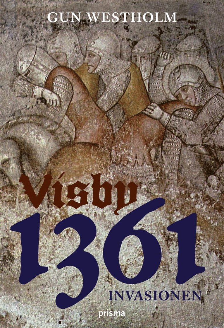 Gun Westholm - Visby 1361 : invasionen, Inbunden