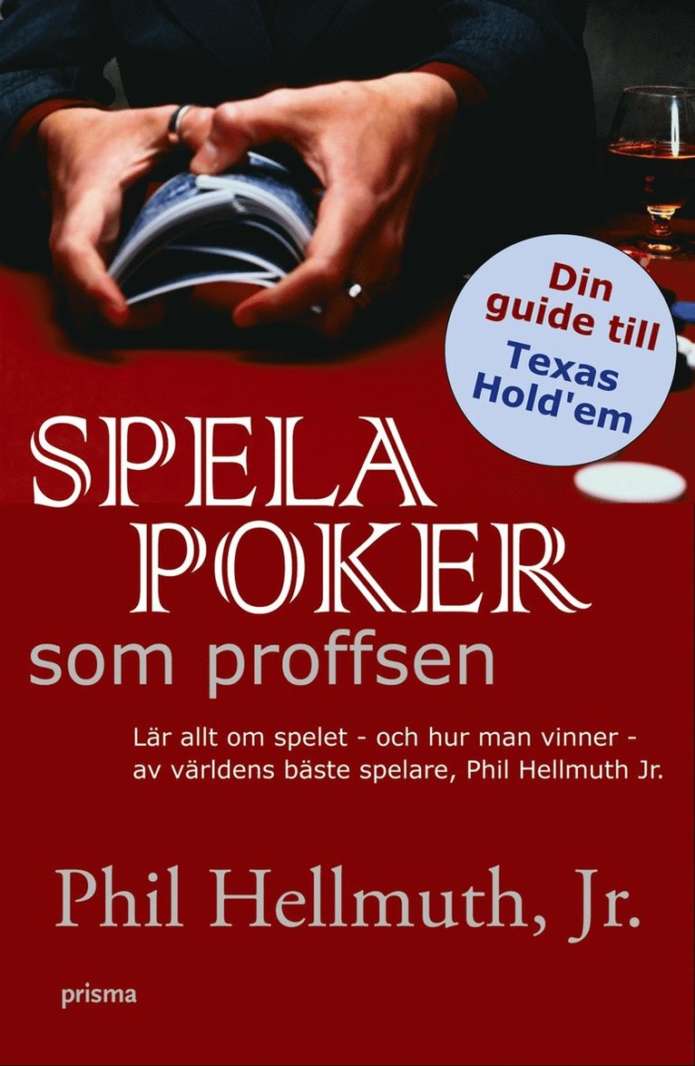 Phil Jr Hellmuth - Spela poker som proffsen : lär allt om spelet - och hur man vinner - av världens bäste spelare, Phil Hellmuth JR., Häftad