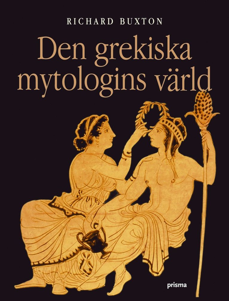 Richard Buxton - Den grekiska mytologins värld, Inbunden