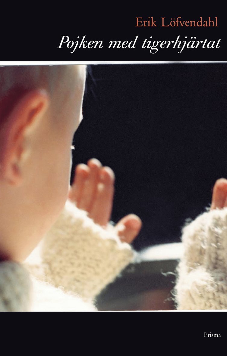 Erik Löfvendahl - Pojken med tigerhjärtat, Inbunden