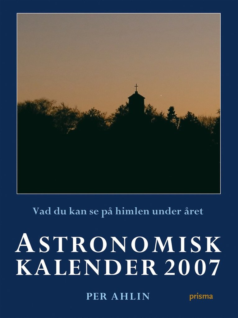 Astronomisk kalender 2007 : vad du kan se på himlen under året