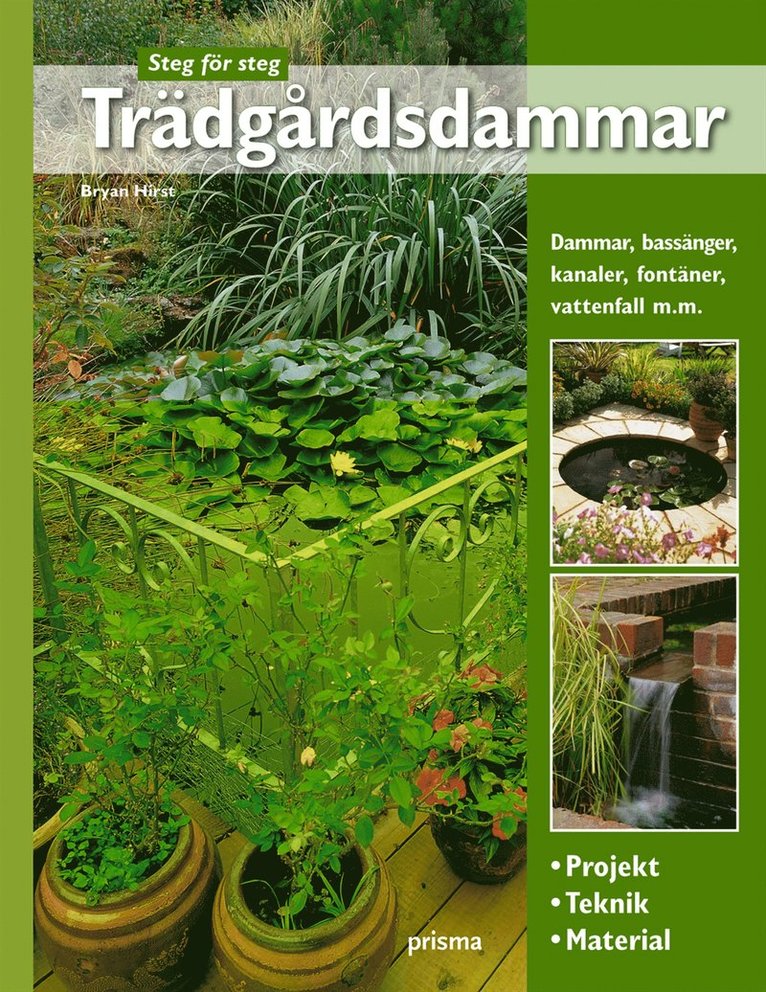 Trädgårdsdammar : projekt, teknik, material : dammar, bassänger, kanaler, fontäner, vattenfall m.m.