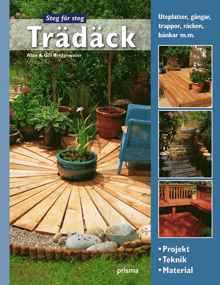 Alan Bridgewater - Trädäck : projekt, teknik, material : uteplatser, gångar, trappor, räcken, bänkar m.m., Kartonnage