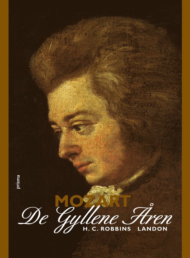 H. C. Robbins Landon - Mozart : De gyllene åren 1781 - 1791, Inbunden