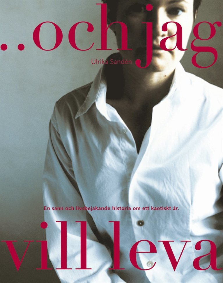 Ulrika Sandén - ... och jag vill leva, Inbunden